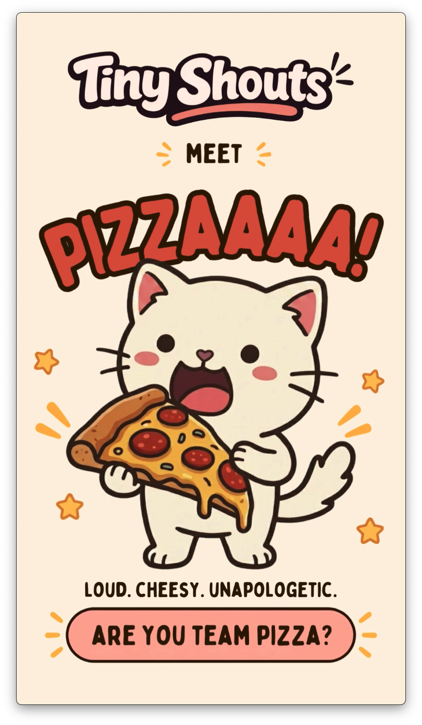 Meet Pizza Kitten. Loud, cheesy, unapologetic.